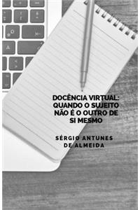 Docência Virtual: quando o sujeito não é o outro de si mesmo