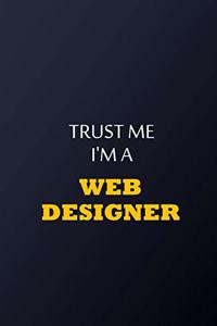 Trust Me I'm A web designer Notebook - Funny web designer Gift