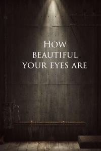 Journal How Beautiful Your Eyes Are