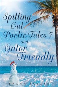 Spitting Out Poetic Tales 7 and Gator Friendly