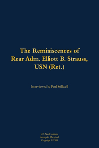 The Reminiscences of Rear Adm. Elliott B. Strauss, USN (Ret.)