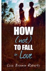How (Not) to Fall in Love