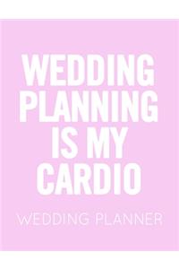 Wedding Planning Is My Cardio