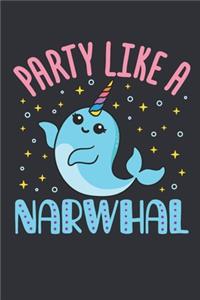 Party Like a Narwhal: Narwhal Journal, Blank Paperback Notebook to write in, Narwhal Lover Gift, 150 pages, college ruled