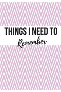 Things I Need To Remember