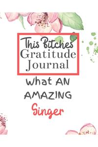 This Bitches Gratitude Journal What An Amazing Singer