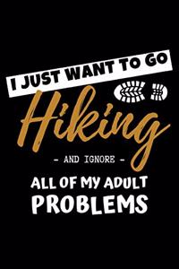 I Just Want To Go Hiking And Ignore All Of My Adult Problems