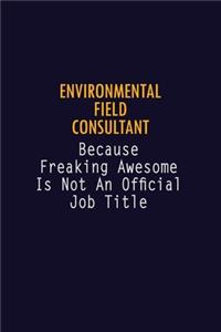 Environmental Field Consultant Because Freaking Awesome is not An Official Job Title