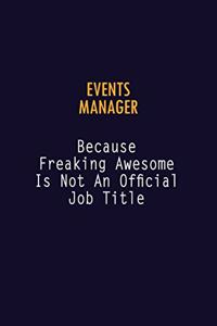 Events Manager Because Freaking Awesome is not An Official Job Title