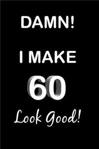 Damn! I Make 60 Look Good!
