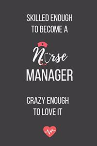 Skilled Enough to Become a Nurse Manager Crazy Enough to Love It