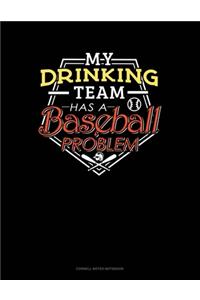 My Drinking Team Has A Baseball Problem