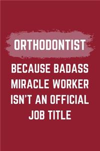 Orthodontist Because Badass Miracle Worker Isn't An Official Job Title