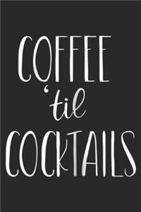 Coffee 'til Cocktails