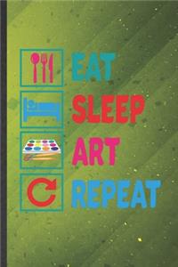 Eat Sleep Art Repeat