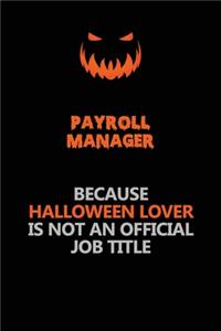Payroll Manager Because Halloween Lover Is Not An Official Job Title