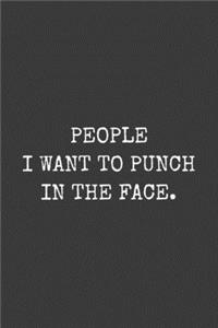 People I Want to Punch in the Face