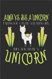 Always be a unicorn unless you can be a llamacorn then Always be a unicorn