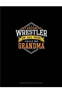 My Favorite Wrestler Of All Time Calls Me Grandma