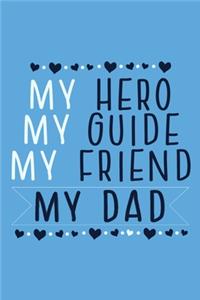 My Hero My Guide My Friend My Dad