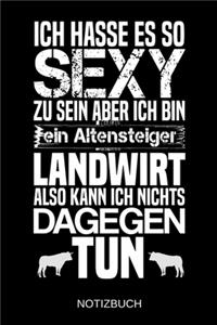 Ich hasse es so sexy zu sein aber ich bin ein Altensteiger Landwirt also kann ich nichts dagegen tun