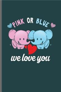 Pink or Blue We love you: Cool Animated Cute Elephant's Design Sayings Blank Journal Gift (6"x9") Lined Notebook to write in