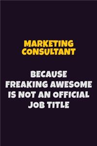 Marketing Consultant, Because Freaking Awesome Is Not An Official Job Title