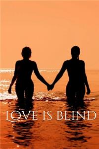 Love is blind, Notebook, Journal, Diary - One Subject - 120 Pages
