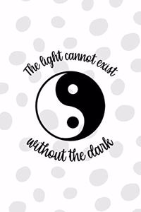 The Light Cannot Exist Without The Dark