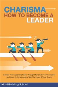 Charisma How to Become A Leader