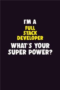 I Am A Full Stack Developer, What's Your Super Power?