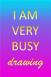 I Am Very Busy Drawing