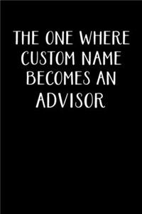 The One Where Custom Name Becomes An Advisor