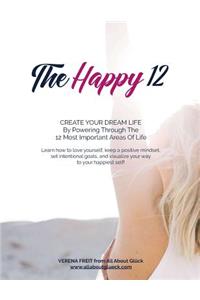 The Happy 12 - Creating Your Dream Life