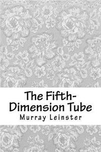The Fifth-Dimension Tube
