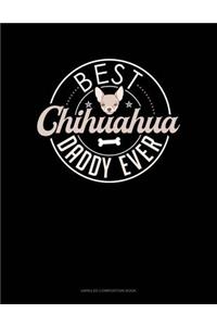 Best Chihuahua Daddy Ever