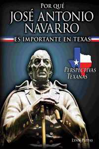 Por Qué José Antonio Navarro Es Importante En Texas (Why José Antonio Navarro Matters to Texas)