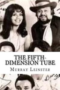 The Fifth-Dimension Tube