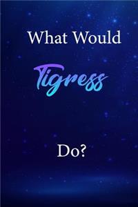 What Would Tigress Do?