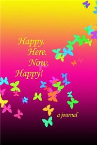 Happy! Here. Now. Happy!
