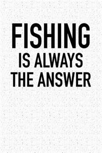 Fishing Is Always the Answer