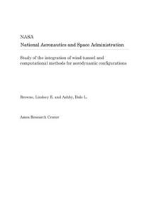 Study of the Integration of Wind Tunnel and Computational Methods for Aerodynamic Configurations