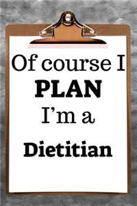 Of Course I Plan I'm a Dietitian