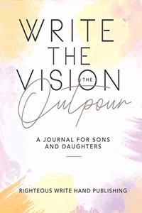 Write The Vision: The Outpour