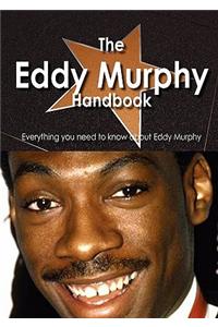The Eddy Murphy Handbook - Everything You Need to Know about Eddy Murphy