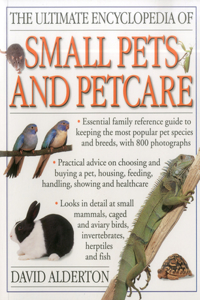 Ultimate Encyclopedia of Small Pets & Pet Care