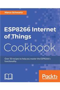 ESP8266 Internet of Things Cookbook