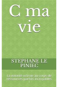 C Ma Vie: La Volonté Octroie Au Corps de Ressources Parfois Incroyables !