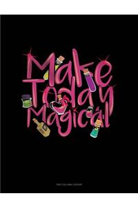 Make Today Magical: Unruled Composition Book