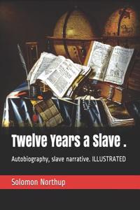Twelve Years a Slave .